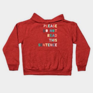 Please do not read this sentence Kids Hoodie